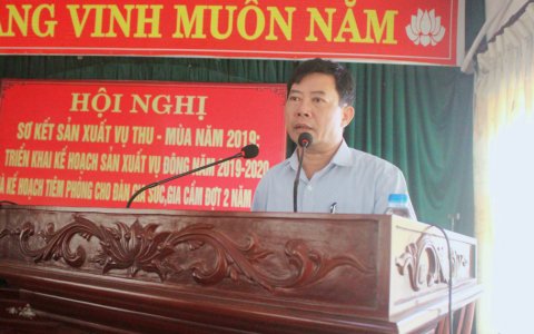 Hội nghị sơ kết sản xuất vụ thu - mùa năm 2019; triển khai kế hoạch sản xuất vụ đông năm 2019 - 2020 và kế hoạch tiêm phòng cho đàn gia súc, gia cầm đợt 2/2019.